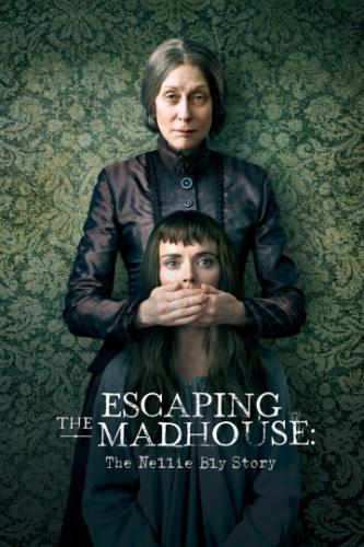     :    / Escaping the Madhouse: The Nellie Bly Story (2019)